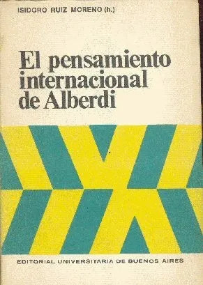 Libro usado en venta: El pensamiento internacional de Alberdi de Isidoro Ruiz Moreno; editorial Eudeba impreso en 1969 envios a todo el mundo.1