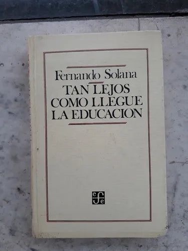 Libro usado en venta: Tan lejos como llegue la educacion de Fernando Solana; editorial Fondo de Cultura Economica impreso en 1982.1
