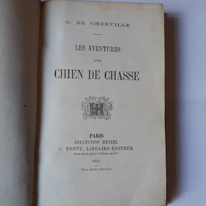 Libro usado en venta: Les aventures d'un chien de chasse de G. de Cherville; editorial E. Dentu impreso en 1862 realizamos envios a todo el mundo.1
