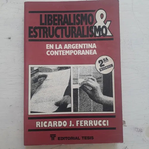 Libro usado en venta: Liberalismo & Estructuralismo en la Argentina contemporanea de Ricardo J. Ferrucci; editorial Tesis impreso en 1989.1