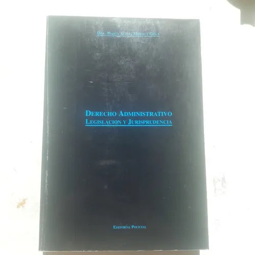 Libro usado en venta: Derecho administrativo - Legislacion y Jurisprudencia de Dra. Maria Alicia Muract Gola; editorial Policial impreso en 1995.1