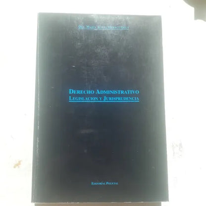 Libro usado en venta: Derecho administrativo - Legislacion y Jurisprudencia de Dra. Maria Alicia Muract Gola; editorial Policial impreso en 1995.1