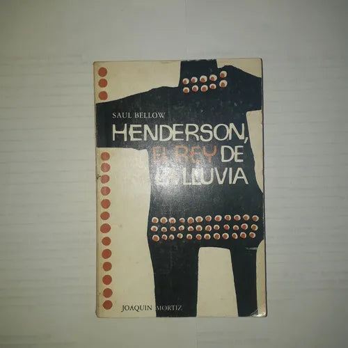 Libro usado en venta: Henderson, El rey de la lluvia de Saul Bellow; editorial Joaquin Mortiz impreso en 1976 realizamos envios a todo el mundo.1