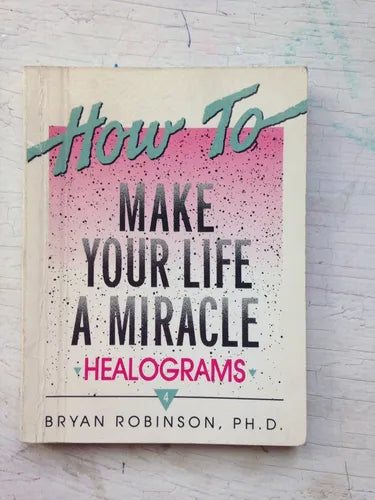 Libro usado en venta: How to make your life a miracle de Bryan Robinson; editorial Health Communications impreso en 1991 envios a todo el mundo.1