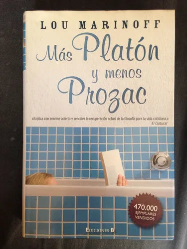 Libro usado en venta: Mas Platon y menos Prozac de Lou Marinoff; editorial Ediciones B impreso en 2010 realizamos envios a todo el mundo.1