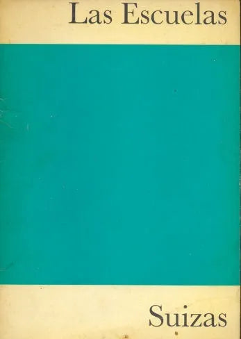 Libro usado en venta: Las escuelas Suizas; editorial Fundacion Pro Helvetia impreso en 1965 realizamos envios a todo el mundo.1