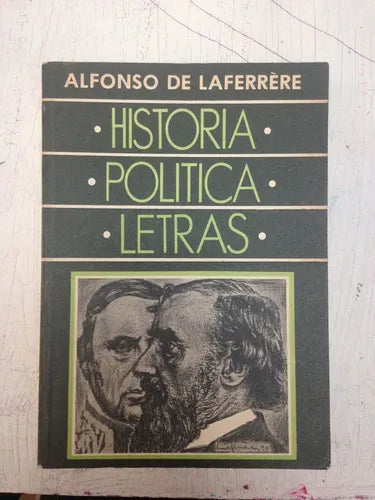 Libro usado en venta: Historia, Politica, Letras de Alfonso de Laferrere; editorial Gregorio de Laferrere impreso en 1990 envios a todo el mundo.1