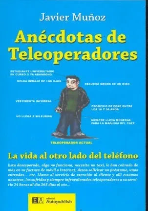 Libro usado en venta: Anecdotas de Teleoperadores de Javier Muñoz; editorial Autopublish impreso en 2009 realizamos envios a todo el mundo.1