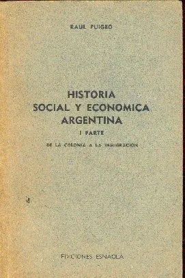 Libro usado en venta: Historia social y economica Argentina (1 Parte) de Raul Puigbo; editorial Esnaola impreso en 1964 envios a todo el mundo.1
