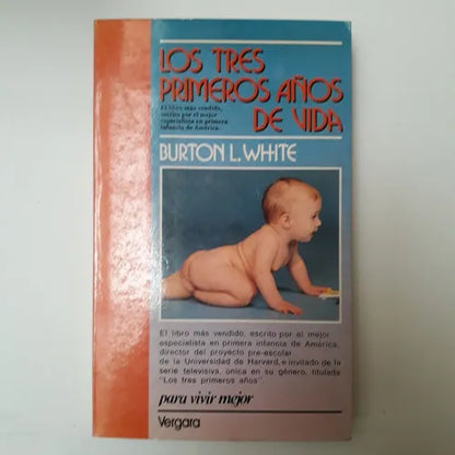 Libro usado en venta: Los tres primeros a?os de vida de Burton L. White; editorial Javier Vergara impreso en 1985 realizamos envios a todo el mundo.1