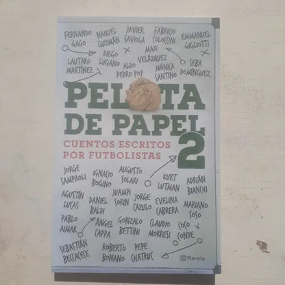 Libro usado en venta: Pelota de papel 2 - Cuentos escritos por futbolistas de Sebastian Dominguez y otros; editorial Planeta impreso en 2018.1