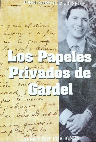 Libro usado en venta: Los papeles privados de Gardel de Jorge Gonzalez Crespo; editorial Ayer y hoy impreso en 1997 realizamos envios a todo el mundo.1