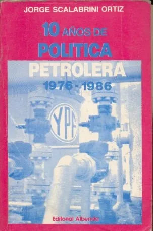 Libro usado en venta: 10 A?os de politica petrolera 1976 - 1986 de Jorge Scalabrini Ortiz; editorial Albenda impreso en 1987 envios a todo el mundo.1