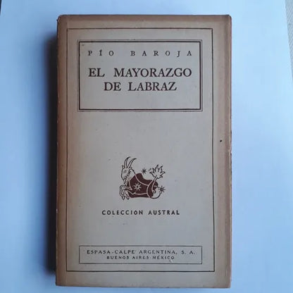 Libro usado en venta: El mayorazgo de labraz de Pio Baroja; editorial Espasa - Calpe impreso en 1943 realizamos envios a todo el mundo.1