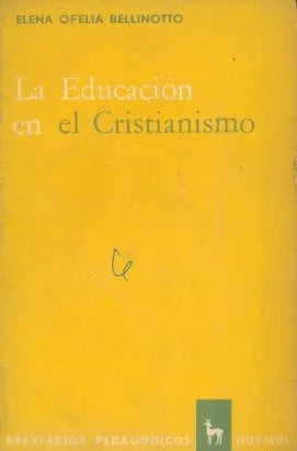 Libro usado en venta: La educacion en el Cristianismo de Elena Ofelia Bellinotto; editorial Huemul impreso en 1965 realizamos envios a todo el mundo.1