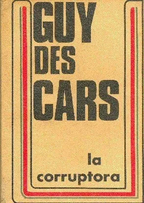 Libro usado en venta: La corruptora de Guy des Cars; editorial Juan Goyanarte impreso en 1974 realizamos envios a todo el mundo.1