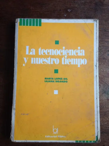 Libro usado en venta: La tecnociencia y nuestro tiempo de Marta Lopez Gil - Liliana Delgado; editorial Biblos impreso en 1994 envios a todo el mundo.1