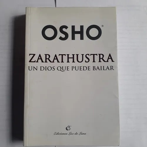 Libro usado en venta: Zarathustra, un Dios que puede bailar - Volumen 1 de Bhagwan Shree Rajneesh (OSHO); editorial Luz de Luna impreso en 2008.1