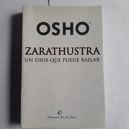 Libro usado en venta: Zarathustra, un Dios que puede bailar - Volumen 1 de Bhagwan Shree Rajneesh (OSHO); editorial Luz de Luna impreso en 2008.1