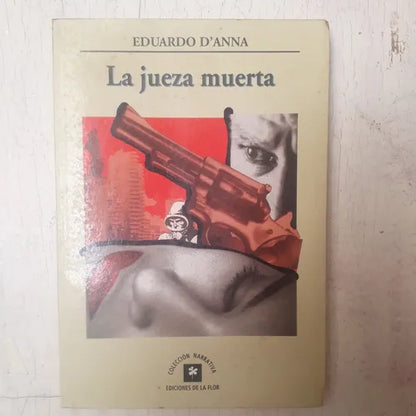 Libro usado en venta: La jueza muerta de Eduardo D'Anna; editorial Ediciones de la Flor impreso en 2001 realizamos envios a todo el mundo.1