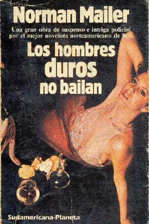 Libro usado en venta: Los hombres duros no bailan de Norman Mailer; editorial Sudamericana - Planeta impreso en 1984 realizamos envios a todo el mundo.1