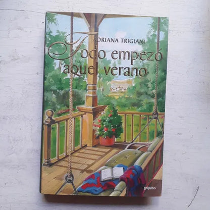 Libro usado en venta: Todo empezo aquel verano de Adriana Trigiani; editorial Grijalbo impreso en 2001 realizamos envios a todo el mundo.1