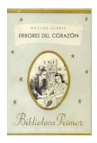 Libro usado en venta: Errores del corazon de Matilde Alanic; editorial Juventud impreso en 1946 realizamos envios a todo el mundo.1