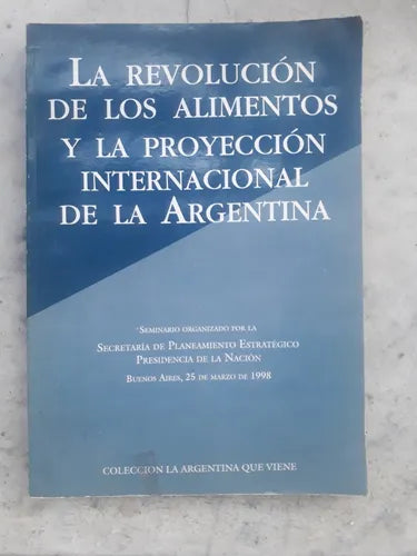 Libro usado en venta: La revolucion de los alimentos y la proyeccion internacional de la argentina; editorial Catalogos impreso en 1998.1