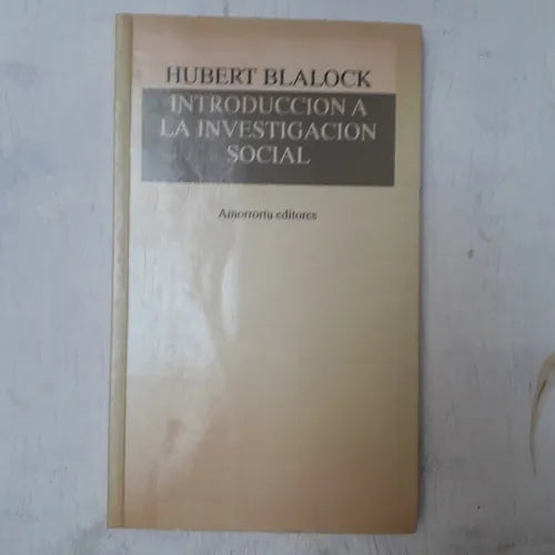 Libro usado en venta: Introduccion a la investigacion social de Hubert M. Blalock; editorial Amorrortu impreso en 1998 envios a todo el mundo.1