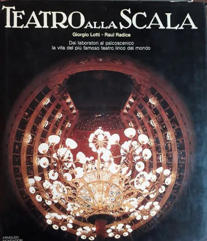 Libro usado en venta: Teatro alla Scala - Dai laboratori al palcoscenico, la vita del pi? famoso teatro lirico del mondo de Lotti - Radice; 19771.1