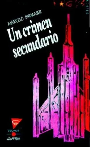 Libro usado en venta: Un crimen secundario de Marcelo Birmajer; editorial Colihue impreso en 1996 realizamos envios a todo el mundo.1