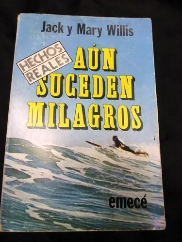 Libro usado en venta: Aun suceden milagros de Jack y Mary Willis; editorial Emece impreso en 1976 realizamos envios a todo el mundo.1