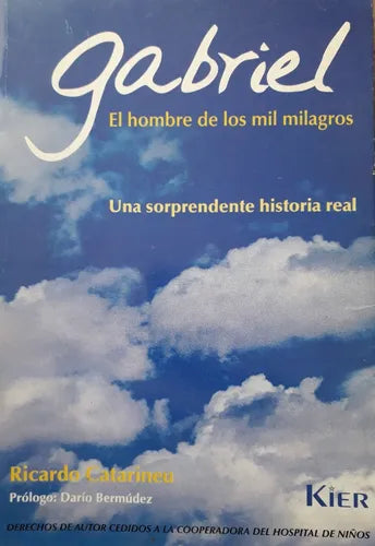 Libro usado en venta: Gabriel - El hombre de los mil milagros de Ricardo Catarineu; editorial Kier impreso en 2006 realizamos envios a todo el mundo.1