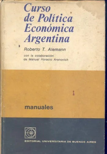 Libro usado en venta: Curso de politica economica argentina de Roberto T. Alemann; editorial Eudeba impreso en 1970 realizamos envios a todo el mundo.1