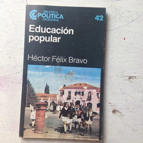 Libro usado en venta: Educacion popular de Hector Felix Bravo; editorial Centro Editor de America Latina impreso en 1983 envios a todo el mundo.1