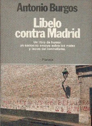 Libro usado en venta: Libelo contra Madrid de Antonio Burgos; editorial Planeta impreso en 1980 realizamos envios a todo el mundo.1