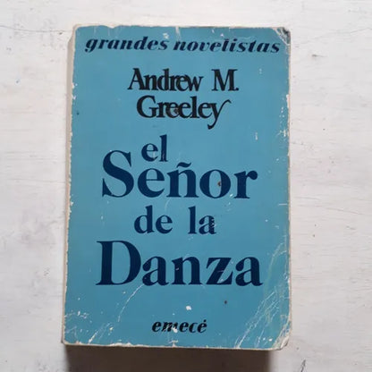 Libro usado en venta: El se?or de la danza de Andrew M. Greeley; editorial Emece impreso en 1985 realizamos envios a todo el mundo.1