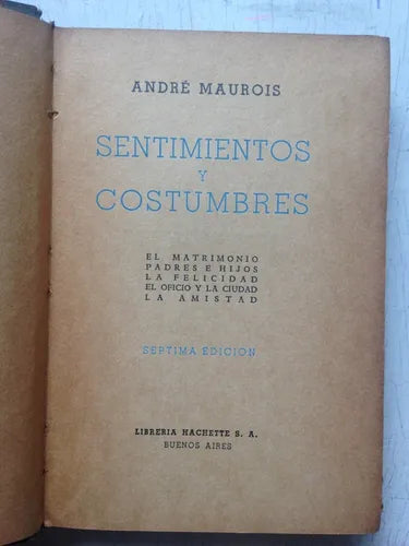 Libro usado en venta: Sentimientos y costumbres de Andre Maurois; editorial Hachette impreso en 1948 realizamos envios a todo el mundo.1