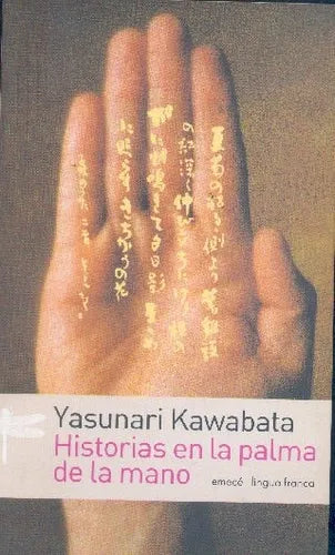 Libro usado en venta: Historias en la palma de la mano de Yasunari Kawabata; editorial Emece impreso en 2010 realizamos envios a todo el mundo.1
