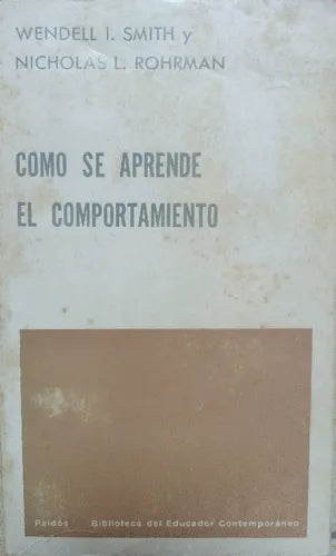 Libro usado en venta: Como se aprende el comportamiento de Wendell I. Smith - Nicholas L. Rohrman; editorial Paidos impreso en 1973.1