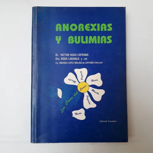 Libro usado en venta: Anorexias y bulimias de Victor H. Lofrano - Rosa Labanca; editorial Fundadip impreso en 1995 realizamos envios a todo el mundo.1