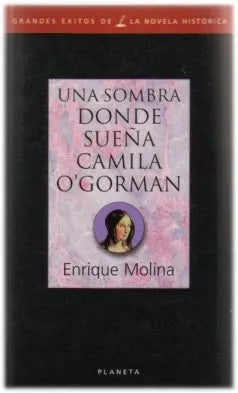 Libro usado en venta: Una sombra donde sue?a Camila O'Gorman de Enrique Molina; editorial Planeta impreso en 1998 realizamos envios a todo el mundo.1