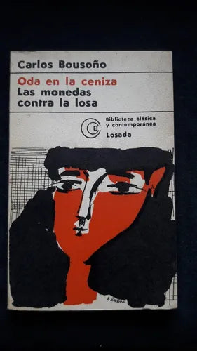 Libro usado en venta: Oda en la ceniza - Las monedas contra la losa de Carlos Bousoño; editorial Losada impreso en 1975 envios a todo el mundo.1