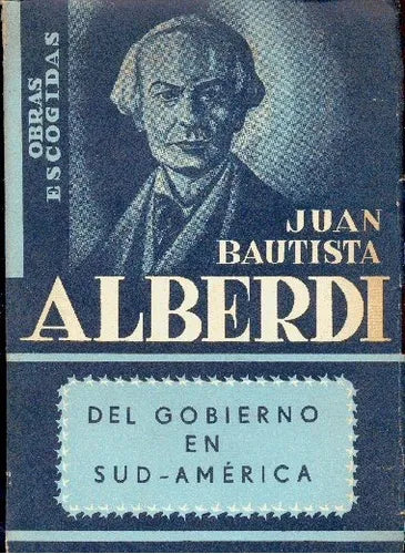 Libro usado en venta: Obras Escogidas, Tomo VIII: Del Gobierno En Sud-America de Juan Bautista Alberdi; editorial Luz del dia impreso en 1954.1