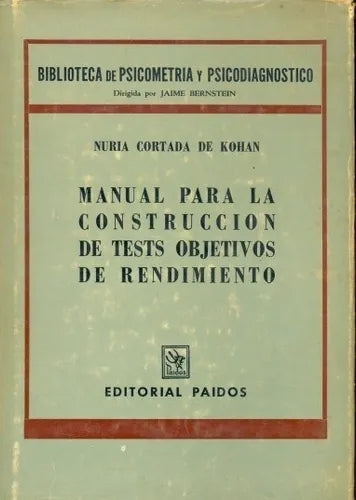 Libro usado en venta: Manual para la construccion de tests objetivos de rendimiento de Nuria Cortada de Kohan; editorial Paidos impreso en 1968.1