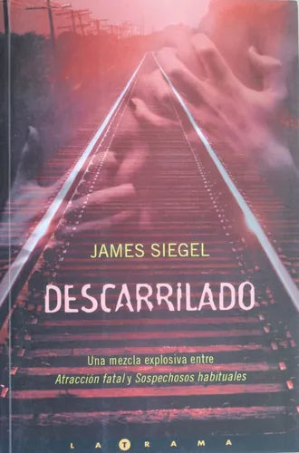 Libro usado en venta: Descarrilado de James Siegel; editorial Ediciones B impreso en 2003 realizamos envios a todo el mundo.1