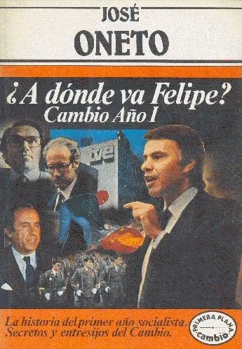 Libro usado en venta: ?A donde va Felipe? Cambio A?o 1 de Jose Oneto; editorial Argos - Vergara impreso en 1983 realizamos envios a todo el mundo.1