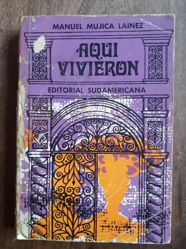 Libro usado en venta: Aqui vivieron de Manuel Mujica Lainez; editorial Sudamericana impreso en 1969 realizamos envios a todo el mundo.1