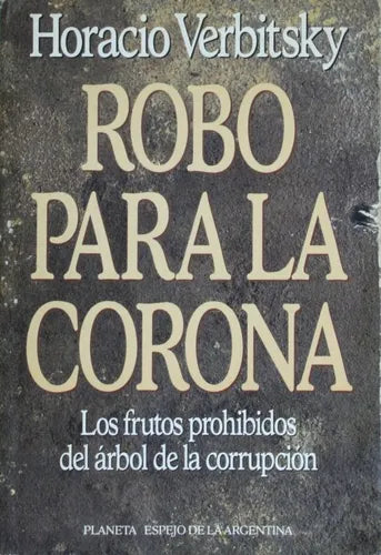 Libro usado en venta: Robo para la corona de Horacio Verbitsky; editorial Planeta impreso en 1991 realizamos envios a todo el mundo.1