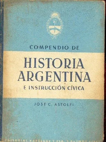 Libro usado en venta: Compendio de historia argentina e instruccion civica de Jose C. Astolfi; editorial Kapelusz impreso en 1947.1